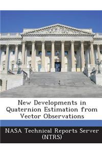 New Developments in Quaternion Estimation from Vector Observations