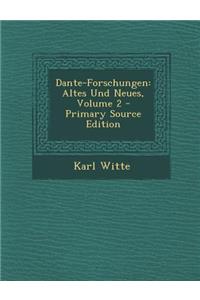Dante-Forschungen: Altes Und Neues, Volume 2
