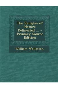 Religion of Nature Delineated ...