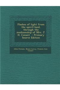 Flashes of Light from the Spirit-Land, Through the Mediumship of Mrs. J. H. Conant