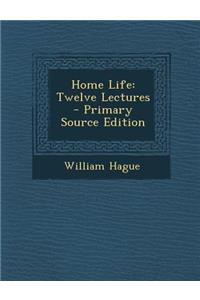 Home Life: Twelve Lectures