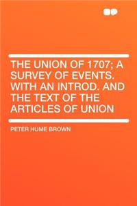 The Union of 1707; A Survey of Events. with an Introd. and the Text of the Articles of Union