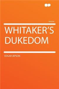 Whitaker's Dukedom