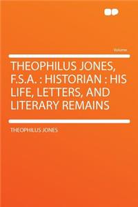 Theophilus Jones, F.S.A.