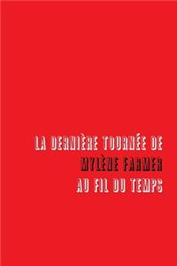 La derniere tournee de Mylene FARMER, au fil du temps