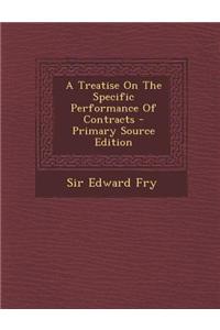 A Treatise on the Specific Performance of Contracts