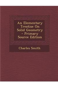 An Elementary Treatise on Solid Geometry