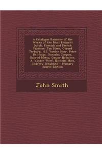 A Catalogue Raisonne of the Works of the Most Eminent Dutch, Flemish and French Painters