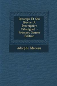 Decamps Et Son Uvre [A Descriptive Catalogue].