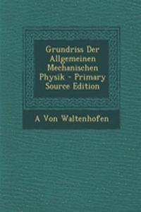 Grundriss Der Allgemeinen Mechanischen Physik - Primary Source Edition