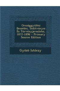 Orszaggyulesi Beszedei, Inditvanyai Es Torvenyjavaslatai, 1872-1896