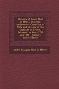 Memoirs of Count Miot de Melito, Minister, Ambassador, Councillor of State and Member of the Institute of France, Between the Years 1788 and 1815 - PR