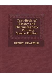 Text-Book of Botany and Pharmacognosy - Primary Source Edition