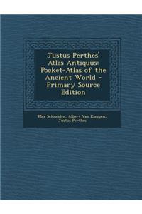 Justus Perthes' Atlas Antiquus: Pocket-Atlas of the Ancient World - Primary Source Edition