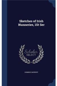 Sketches of Irish Nunneries, 1St Ser