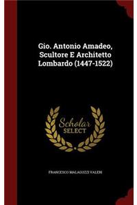 Gio. Antonio Amadeo, Scultore E Architetto Lombardo (1447-1522)