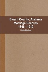 Blount County, Alabama Marriages, 1866 - 1919