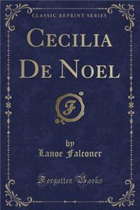Cecilia de Noel (Classic Reprint)