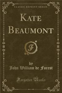 Kate Beaumont (Classic Reprint)