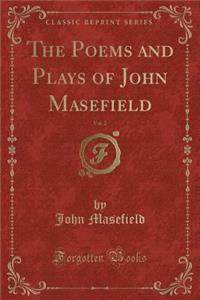 The Poems and Plays of John Masefield, Vol. 2 (Classic Reprint)