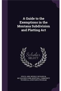 A Guide to the Exemptions in the Montana Subdivision and Platting ACT