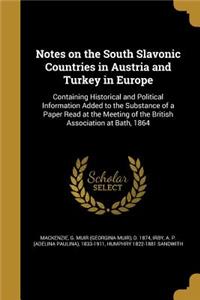 Notes on the South Slavonic Countries in Austria and Turkey in Europe