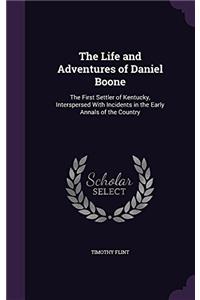 THE LIFE AND ADVENTURES OF DANIEL BOONE: