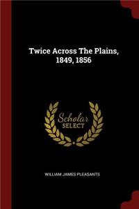 Twice Across the Plains, 1849, 1856