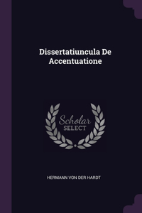 Dissertatiuncula De Accentuatione