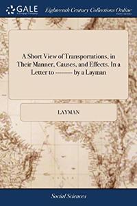A SHORT VIEW OF TRANSPORTATIONS, IN THEI