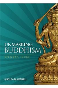 Unmasking Buddhism