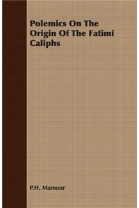 Polemics On The Origin Of The Fatimi Caliphs