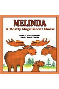 Melinda a Mostly Magnificent Moose