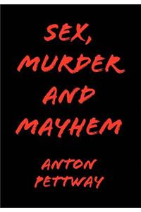 Sex, Murder and Mayhem