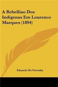 Rebelliao Dos Indigenas Em Lourenco Marques (1894)