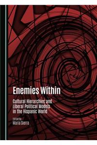 Enemies Within: Cultural Hierarchies and Liberal Political Models in the Hispanic World