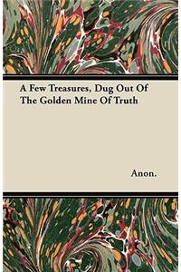 A Few Treasures, Dug Out Of The Golden Mine Of Truth