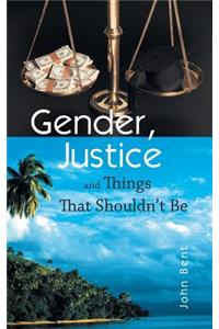 Gender, Justice and Things That Shouldn't Be