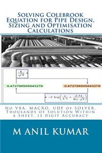 Solving Colebrook Equation for Pipe Design, Sizing and Optimisation Calculations