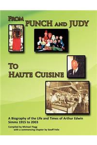 'From Punch and Judy to Haute Cuisine'- A Biography on the Life and Times of Arthur Edwin SIMMs 1915-2003