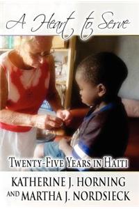 A Heart to Serve: Twenty-Five Years in Haiti