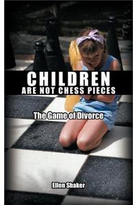 Children Are Not Chess Pieces