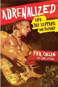 Adrenalized: Life, Def Leppard, and Beyond