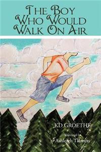 Boy Who Would Walk On Air