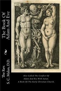 The Book of Adam and Eve: Also Called the Conflict of Adam and Eve with Satan. a Book of the Early Christian Church.