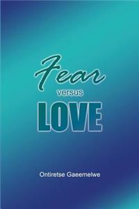 Fear versus Love