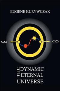 The Dynamic Eternal Universe
