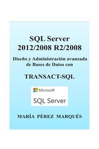 SQL Server 2012/2008 R2/2008. Diseño Y Administración Avanzada de Bases de Datos Con Transact-SQL