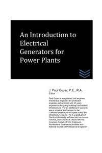 Introduction to Electrical Generators for Power Plants