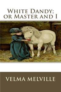 White Dandy; or Master and I